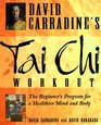 David Carradine's Tai Chi Workout The Beginner's Program for a Healthier Mind and Body