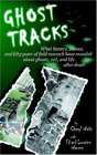 Ghost Tracks What History Science and Fifty Years of Field Research Have Revealed about Ghosts Evil and Life after Death