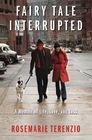 Fairy Tale Interrupted A Memoir of Life Love and Loss