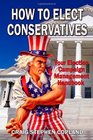 How to Elect Conservatives Your Election Campaign Management Handbook