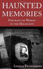 Haunted Memories Portraits of Women in the Holocaust