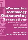 Information Technology Outsourcing Transactions  Process Strategies and Contracts  1998 Supplement