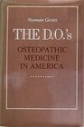 The DO's  Osteopathic Medicine in America