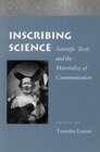 Inscribing Science Scientific Texts and the Materiality of Communication