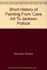 A short history of painting From cave art to Jackson Pollock