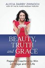 Beauty Truth and Grace Pageant Coaching to Win on Stage and in Life