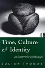 Time Culture and Identity An Interpretive Archaeology