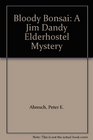 Bloody Bonsai: A Jim Dandy Elderhostel Mystery (Thorndike Press Large Print Senior Lifestyles Series)