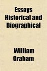 Essays Historical and Biographical