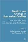 Identity and Change in East Asian Conflicts The Cases of China Taiwan and the Koreas