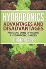 Hydroponics Advantages and Disadvantages Pros and Cons of Having a Hydroponic Garden