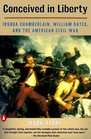 Conceived In Liberty : William Oates, Joshua Chamberlain, and the American Civil War