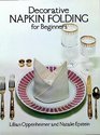 Decorative Napkin Folding for Beginners (From Stencils and Notepaper to Flowers and Napkin Folding)