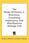 The Works Of Orestes A Brownson Containing Explanatory And Miscellaneous Writings V20
