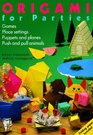 Origami for Parties Games Place Settings Puppets and Planes Push and Pull Animals
