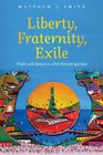 Liberty Fraternity Exile Haiti and Jamaica after Emancipation