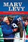 Marv Levy Where Else Would You Rather Be