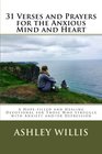 31 Verses and Prayers for the Anxious Mind and Heart A Hopefilled and Healing Devotional for Those Who Struggle with Anxiety and/or Depression