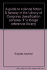 Guide to Science Fiction and Fantasy in the Library of Congress Classification Scheme The Borgo Reference Library