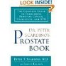 Dr Peter Scardinos Prostate Book The Complete Guide to Overcoming Prostate Cancer Prostatitis and BPH