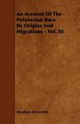 An Account Of The Polynesian Race Its Origins And Migrations  Vol III