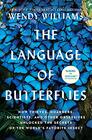 The Language of Butterflies How Thieves Hoarders Scientists and Other Obsessives Unlocked the Secrets of the World's Favorite Insect