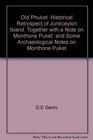 Old Phuket Historical Retrospect of Junkceylon Island Together with a Note on Montone Puket By John Carrington and Some Archaeological Notes on Mothone Puket By W Walter Burke