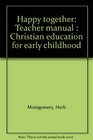 Happy together Teacher manual Christian education for early childhood