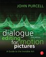 Dialogue Editing for Motion Pictures A Guide to the Invisible Art