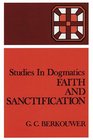 Faith and Sanctification (Studies in Dogmatics)