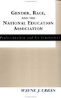 Gender Race and the National Education Association Professionalism and its Limitations