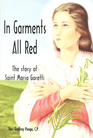 In Garments All Red The Story of Saint Maria Goretti