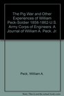 The Pig War and Other Experiences of William PeckSoldier 18581862US Army Corps of Engineers