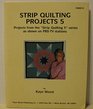 Strip Quilting Book 5
