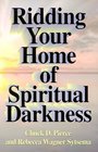 Ridding Your Home Of Spiritual Darkness