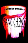 Fang Chewy A Screenplay