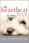The Heartbeat at Your Feet A Practical Compassionate New Way to Train Your Dog