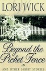 Beyond the Picket Fence: And Other Short Stories
