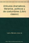 Articulos dramaticos literarios politicos y de costumbres