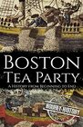 Boston Tea Party: A History from Beginning to End