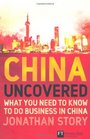 China Uncovered What you need to know to do business in China