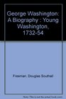 George Washington A Biography  Young Washington 173254