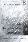 The Transformative Imagination Rethinking Intercultural Theology