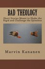 Bad Theology Short Stories Meant to Shake the Rigid and Challenge the Spineless