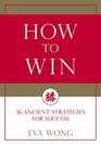 How to Win 36 Ancient Strategies for Success