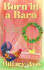 Born in a Barn (Clucks and Clues Cozy Mysteries)