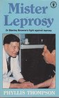 Mister Leprosy Biography of Stanley George Browne