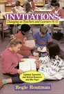 Invitations Changing As Teachers and Learners K12