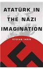 Atatrk in the Nazi Imagination