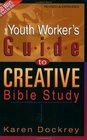 The Youth Worker's Guide to Creative Bible Study